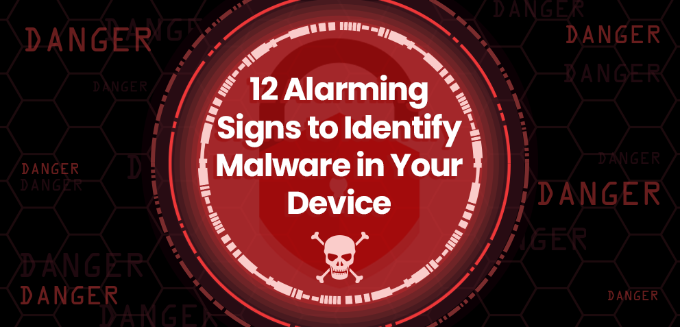 Combatting Malware: 12 Signs & Solutions of Malware