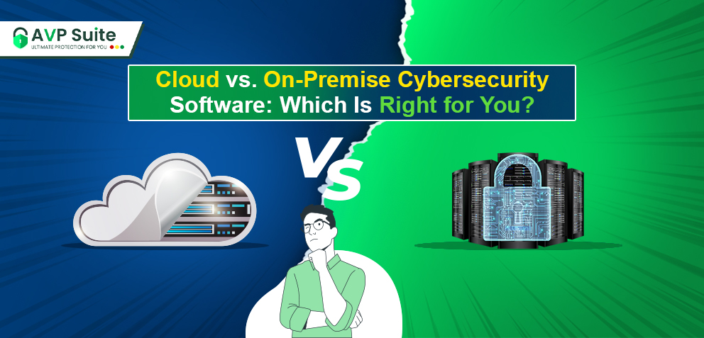 Cloud vs. On-Premise Cybersecurity Software: Which Is Right for You?