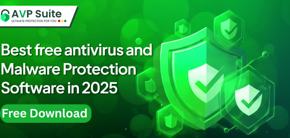 Top Free Antivirus and Malware Protection Software in 2025: Why AVPSuite Stands Out